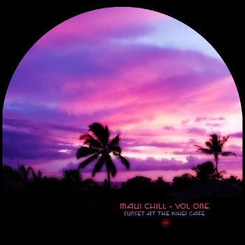 Click Here to Buy Maui Chill - Vol One (Sunset at the Kihei Cafe) - coming soon!